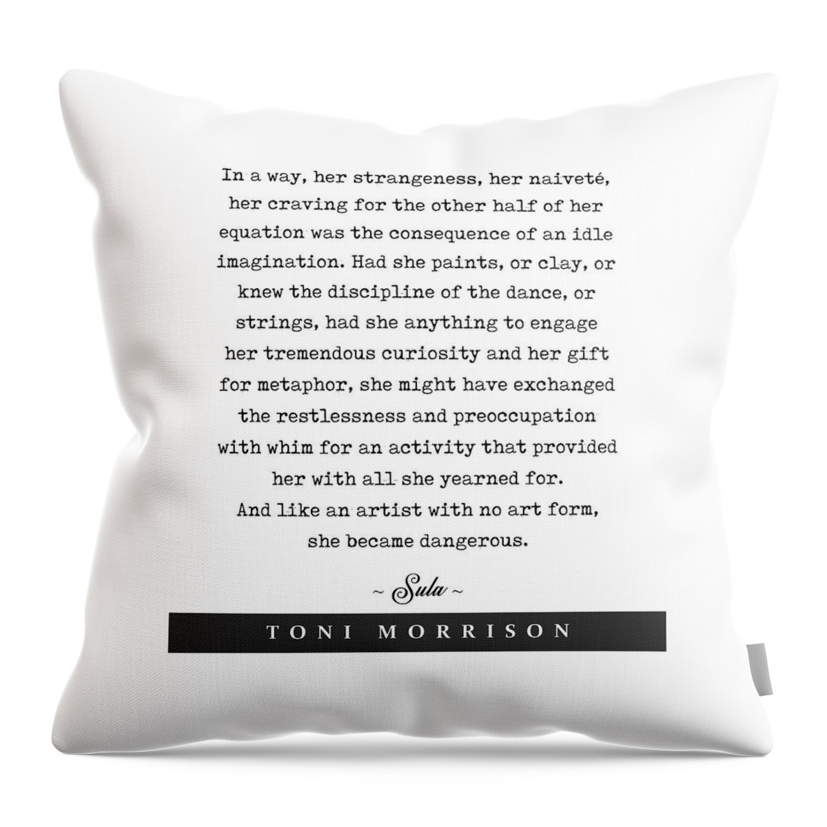 Toni Morrison Quote Throw Pillow featuring the mixed media Toni Morrison, Sula - Quote Print - Minimal Literary Poster 04 by Studio Grafiikka
