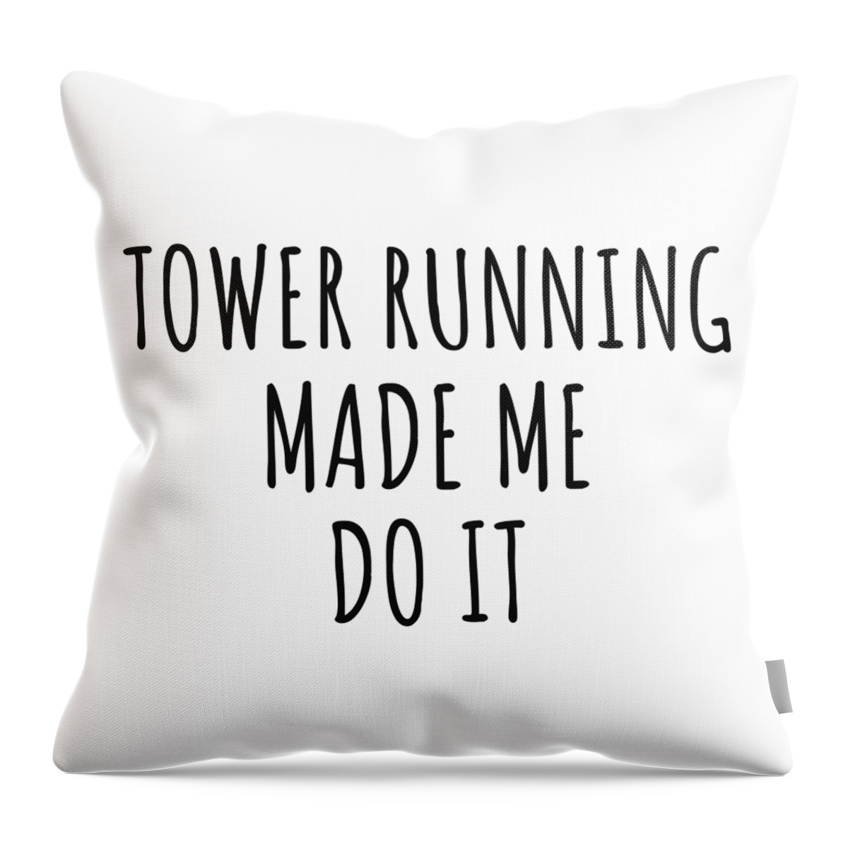 Tower Running Gift Throw Pillow featuring the digital art Tower Running Made Me Do It by Jeff Creation