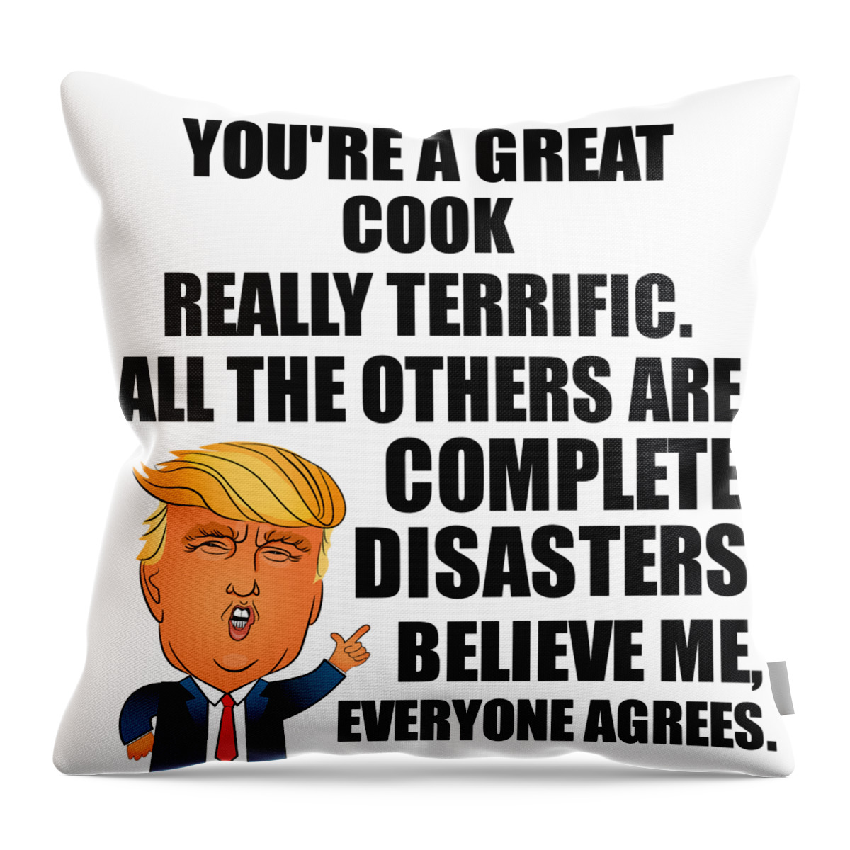 Cook Throw Pillow featuring the digital art Trump Cook Funny Gift for Cook Coworker Gag Great Terrific President Fan Potus Quote Office Joke by Jeff Creation