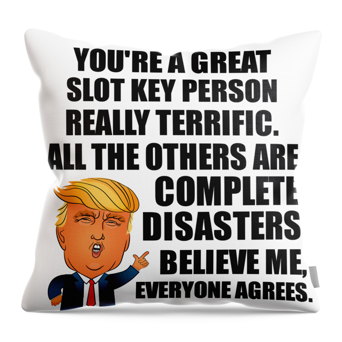 Slot Key Person Throw Pillow featuring the digital art Trump Slot Key Person Funny Gift for Slot Key Person Coworker Gag Great Terrific President Fan Potus Quote Office Joke by Jeff Creation