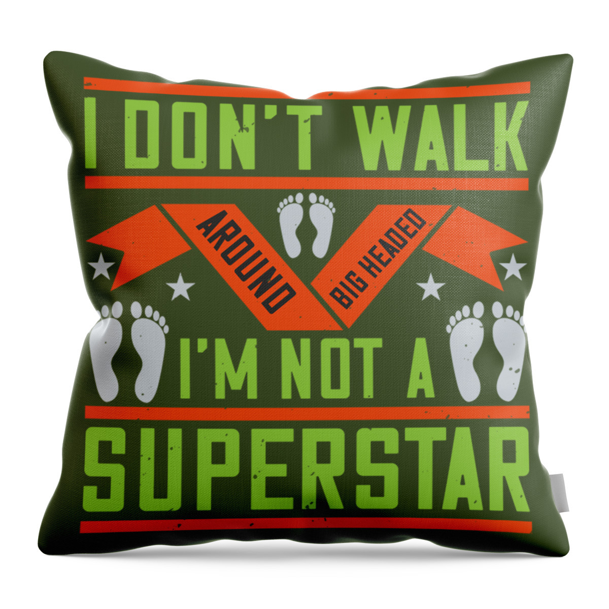 Walking Throw Pillow featuring the digital art Walking Gift I Don't Walk Around Big Headed I'm Not A Superstar by Jeff Creation