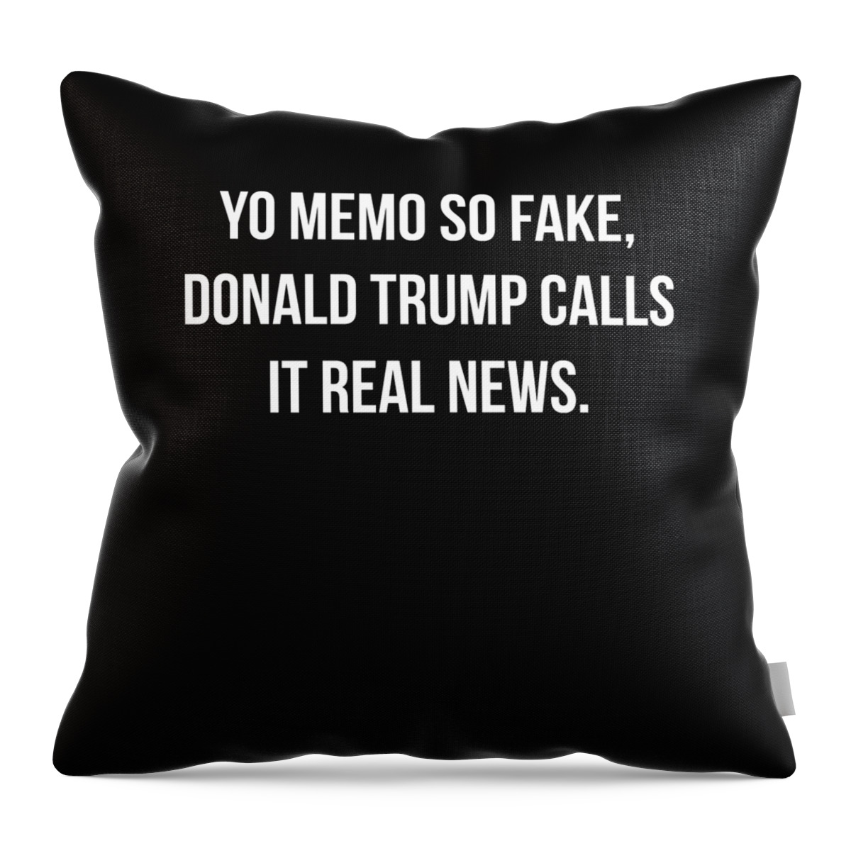 Funny Throw Pillow featuring the digital art Yo Memo So Fake Trump Calls It Real News by Flippin Sweet Gear