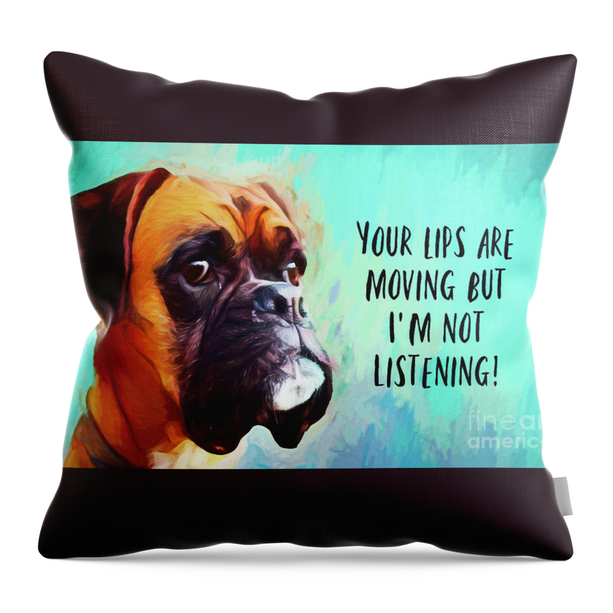 Funny Quotes Throw Pillow featuring the painting Your Lips Are Moving But I'm Not Listening by Tina LeCour
