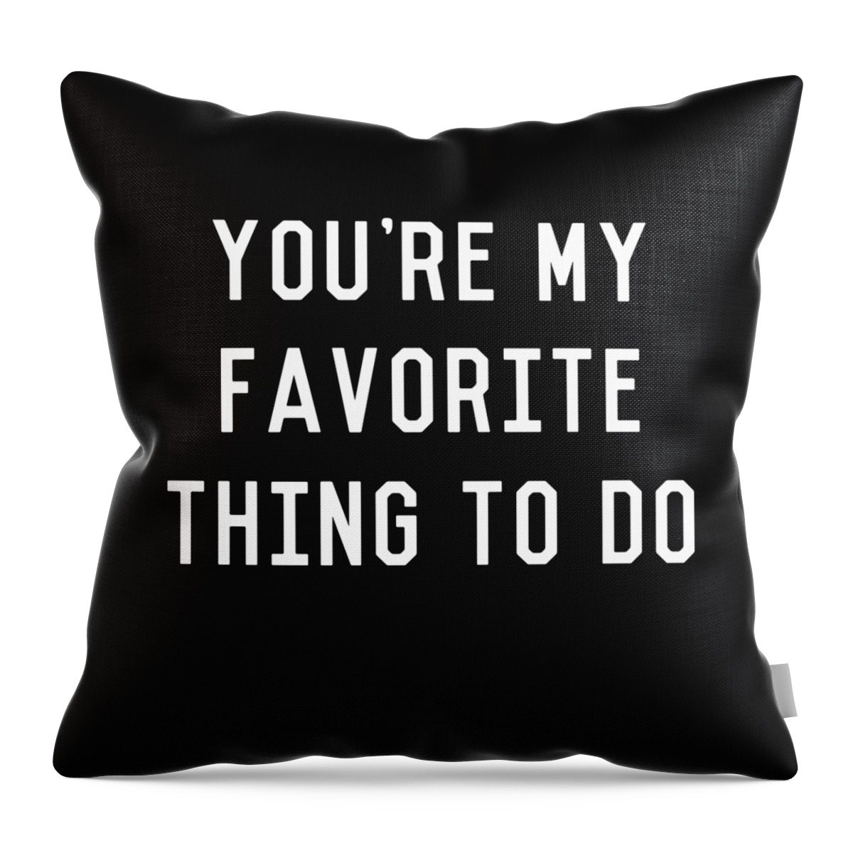 Cool Throw Pillow featuring the digital art Youre My Favorite Thing to Do by Flippin Sweet Gear