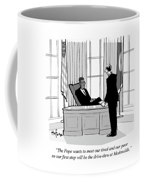 The Pope Wants To Meet Our Tired And Our Poor #1 Coffee Mug