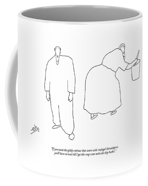If You Want The Giddy Embrace That Comes Coffee Mug