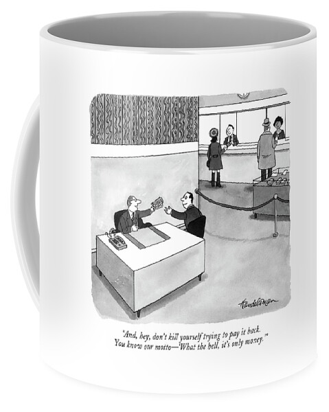 And, Hey, Don't Kill Yourself Trying To Pay Coffee Mug