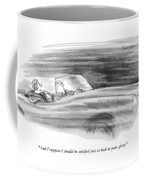 I Suppose I Should Be Satisfied Just To Bask Coffee Mug