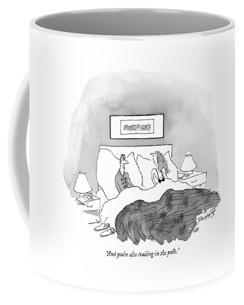 And You're Also Trailing In The Polls Coffee Mug