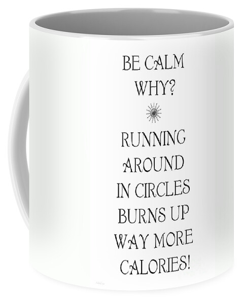 Be Calm Why 2 Coffee Mug featuring the digital art Be Calm Why 2 by Andee Design