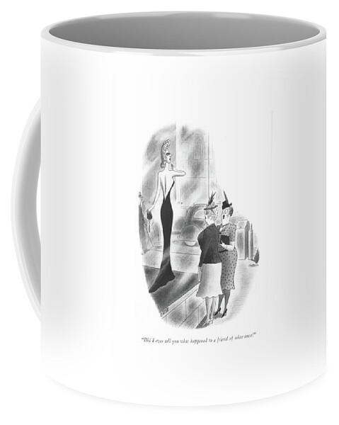 Did I Ever Tell You What Happened To A Friend Coffee Mug