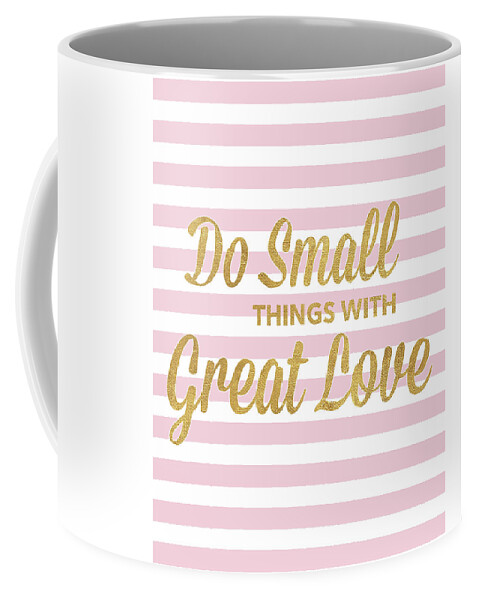Do Coffee Mug featuring the mixed media Do Small Things With Great Love by South Social Studio