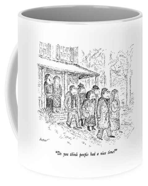 Do You Think People Had A Nice Time? Coffee Mug