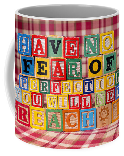 Have No Fear Of Perfection You Will Never Reach It Coffee Mug featuring the photograph Have No Fear of Perfection You Will Never Reach It by Art Whitton