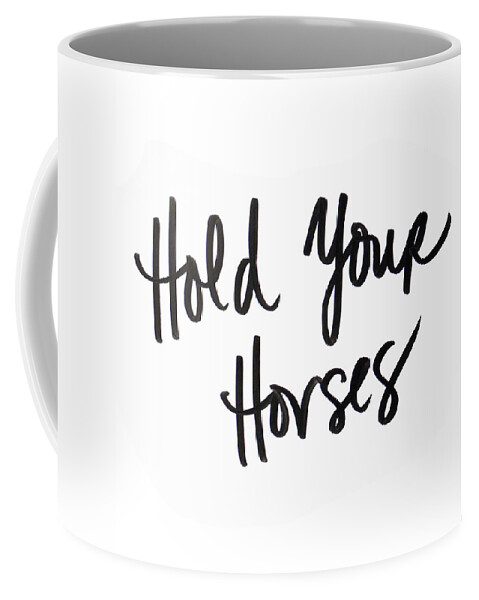 Hold Coffee Mug featuring the digital art Hold Your Horses by Sd Graphics Studio