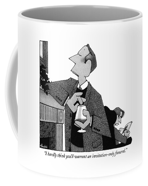 I Hardly Think You'll Warrant An Invitation-only Coffee Mug