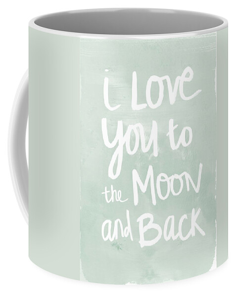 I Love You To The Moon And Back Coffee Mug featuring the painting I Love You To The Moon And Back- inspirational quote by Linda Woods