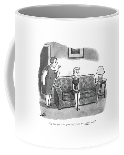 If You Just Used Your Eyes You'd See Plenty Men! Coffee Mug