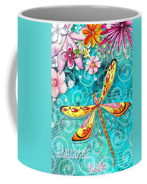 Dragonfly Coffee Mug featuring the painting Inspirational Dragonfly Floral Art Inspiring art Quote Embrace Life by Megan Duncanson by Megan Aroon