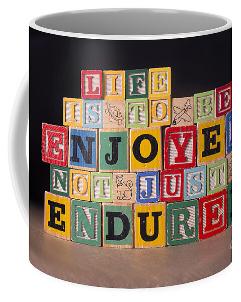 Life Is To Be Enjoyed Coffee Mug featuring the photograph Life Is To Be Enjoyed Not Just Endured by Art Whitton