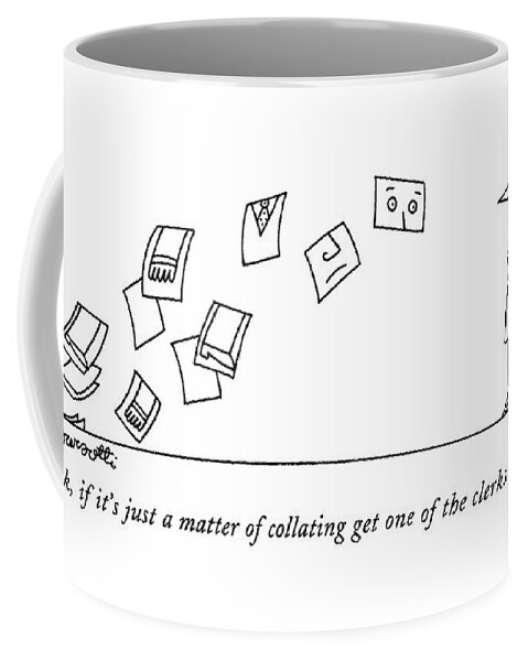 Look, If It's Just A Matter Of Collating Get One Coffee Mug