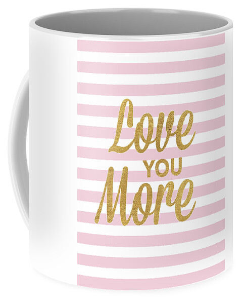 Love Coffee Mug featuring the mixed media Love You More by South Social Studio