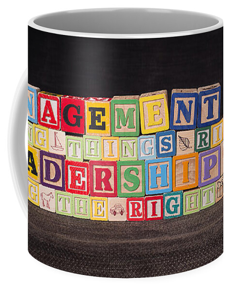 Management Is Doing Things Right; Leadership Is Doing The Right Things Coffee Mug featuring the photograph Management is doing things right Leadership is doing the right things by Art Whitton