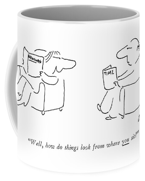 Well, How Do Things Look From Where You Sit? Coffee Mug