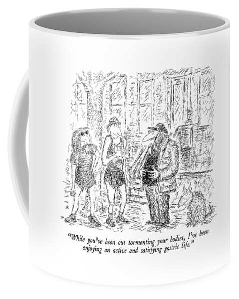 While You've Been Out Tormenting Your Bodies Coffee Mug