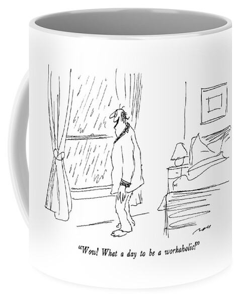 Wow!  What A Day To Be A Workaholic! Coffee Mug