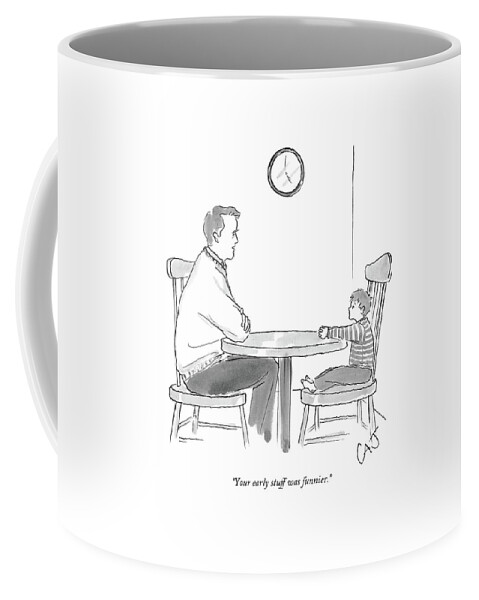 Your Early Stuff Was Funnier Coffee Mug