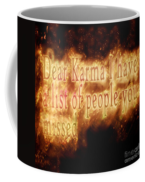 Dear Coffee Mug featuring the digital art Dear Karma I have a list of people you missed #1 by Humorous Quotes