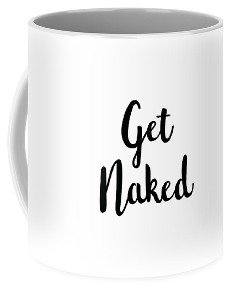 Get Naked Coffee Mug featuring the mixed media Get Naked by Studio Grafiikka
