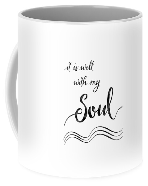 Inspire Coffee Mug featuring the painting Inspirational Typography Script Calligraphy - it is Well with my Soul #1 by Audrey Jeanne Roberts