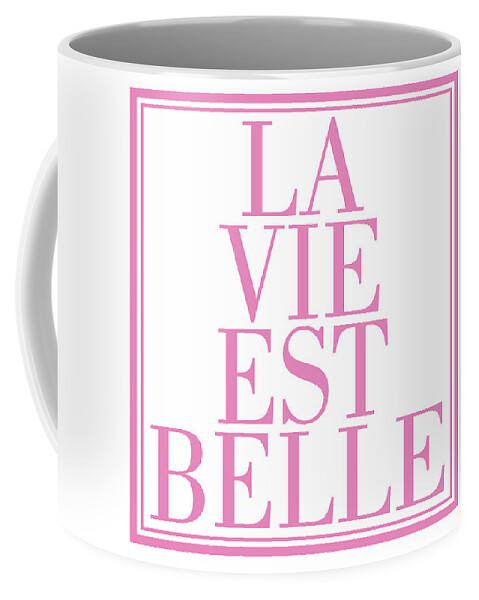 La Vie Est Belle Coffee Mug featuring the mixed media La vie est belle by Studio Grafiikka