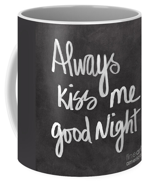 Love Coffee Mug featuring the mixed media Always Kiss Me Goodnight by Linda Woods