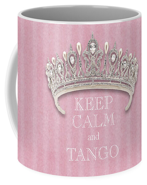 Keep Calm And Tango Coffee Mug featuring the photograph Keep Calm and Tango Diamond Tiara Pink Flannel by Kathy Anselmo
