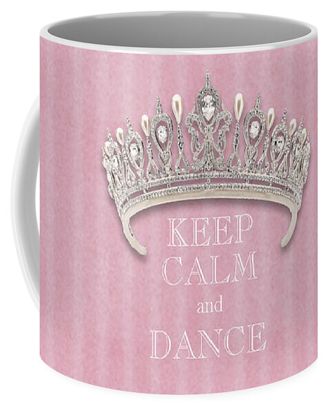Keep Calm And Dance Coffee Mug featuring the photograph Keep Calm and Dance Diamond Tiara Pink Flannel by Kathy Anselmo