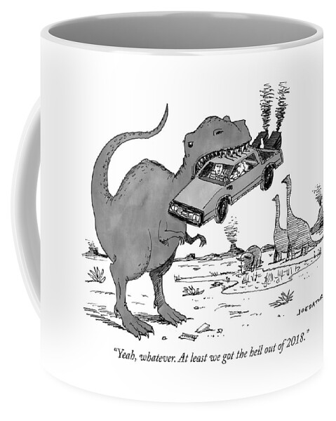 At Least We Got The Hell Out Of 2018 Coffee Mug