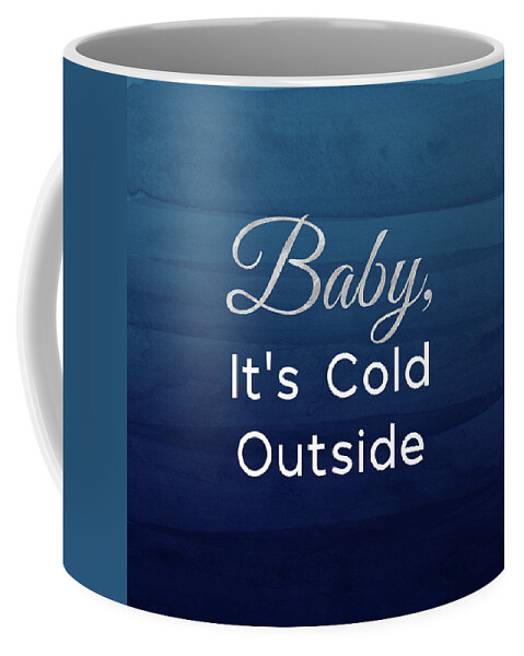 Baby It's Cold Outside Coffee Mug featuring the mixed media Baby It's Cold Blue- Art by Linda Woods by Linda Woods