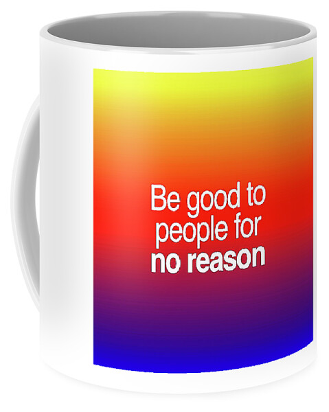 Be Good To People Coffee Mug featuring the digital art Be Good by Toni Somes