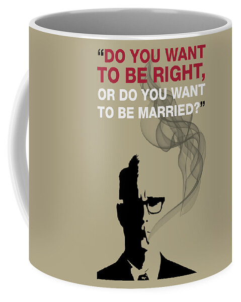 Roger Sterling Coffee Mug featuring the painting Be Right Or Be Married - Mad Men Poster Roger Sterling Quote by Beautify My Walls