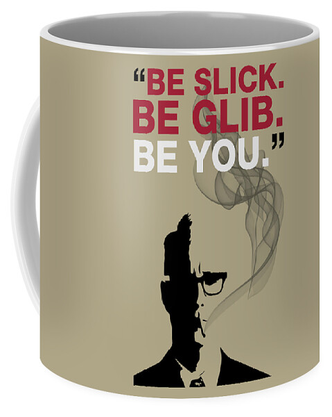 Be Slick Be Glib Be You - Mad Men Poster Roger Sterling Quote