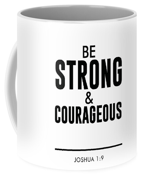 Joshua 1 9 Coffee Mug featuring the mixed media Be Strong and Courageous - Joshua 1 9 - Bible Verses Art by Studio Grafiikka