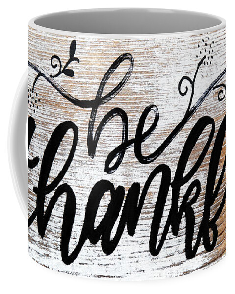 Be Thankful Coffee Mug featuring the mixed media Be Thankful by Aaron Spong