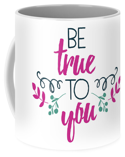 Be True To You Coffee Mug featuring the digital art Be True To You by Laura Kinker
