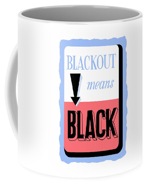 Blackout Coffee Mug featuring the painting Blackout Means Black by War Is Hell Store