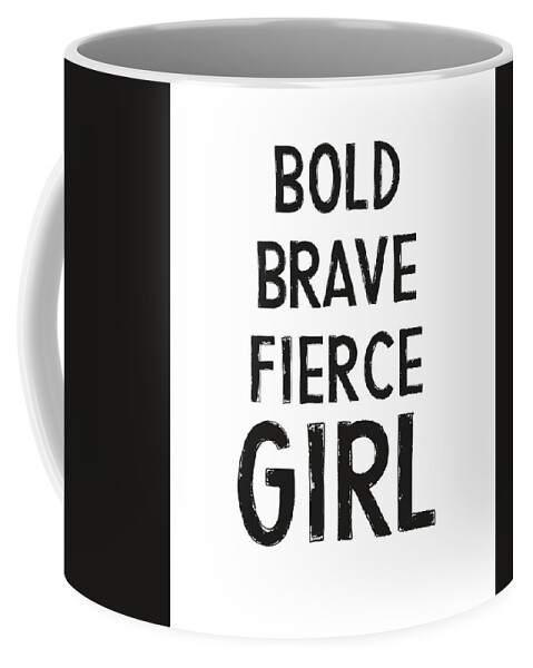 Motivational Coffee Mug featuring the digital art Bold Brave Fierce Girl- Art by Linda Woods by Linda Woods