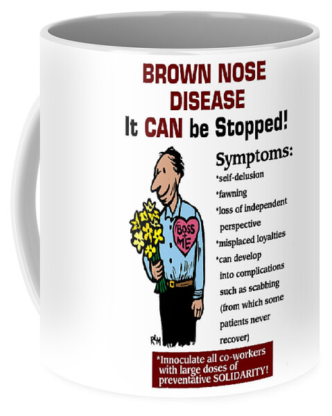 Brown Nose Coffee Mug featuring the mixed media Brown Nose Disease by Ricardo Levins Morales