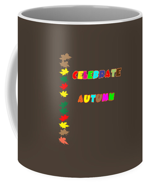 Autumn; Celebrate; Fall; Celebrate Autumn; Celebrate Fall; Seasons; Fall Season; Autumn Season; Colorful; Colorful Leaves; Yellow; Brown; Green; Red; Orange; Pink; Purple; Vector Coffee Mug featuring the digital art Celebrate Autumn by Judy Hall-Folde